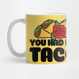 You had me at tacos Mug